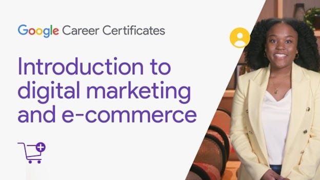 google career certificates for introduction to digital marketing and e-commerce